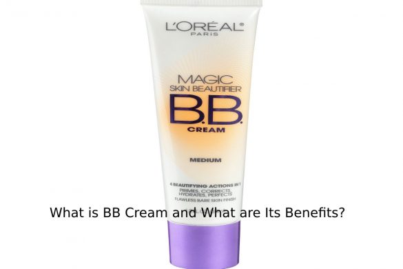 What is BB Cream and What are Its Benefits?