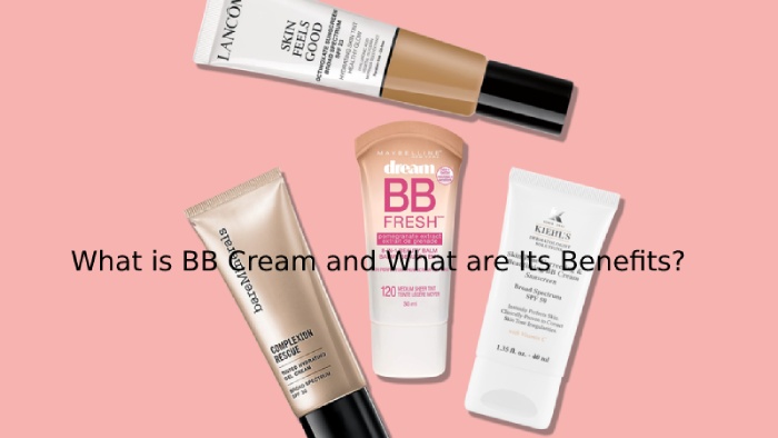 What is BB Cream and What are Its Benefits?