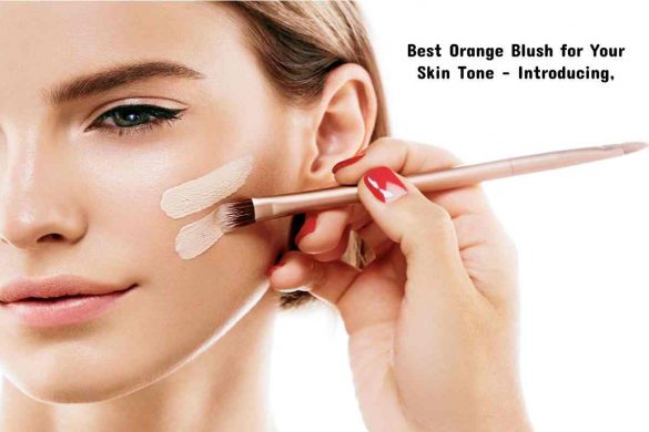 Best Orange Blush for Your Skin Tone – Introducing,