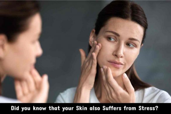 Did you know that your Skin also Suffers from Stress_