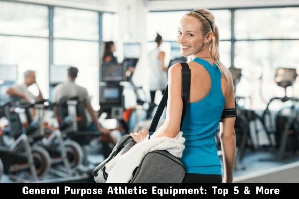 General Purpose Athletic Equipment_ Top 5 & More