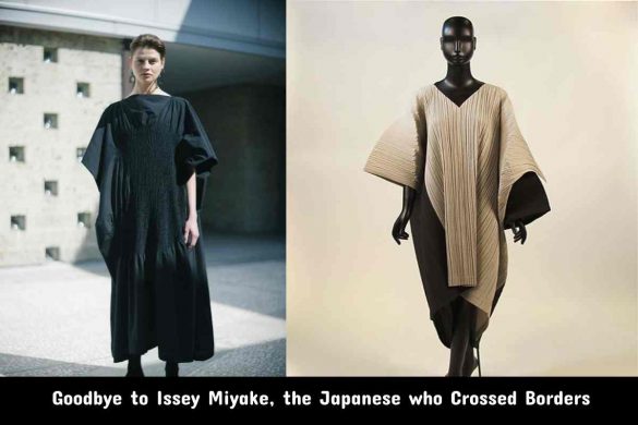 Goodbye to Issey Miyake, the Japanese who Crossed Borders