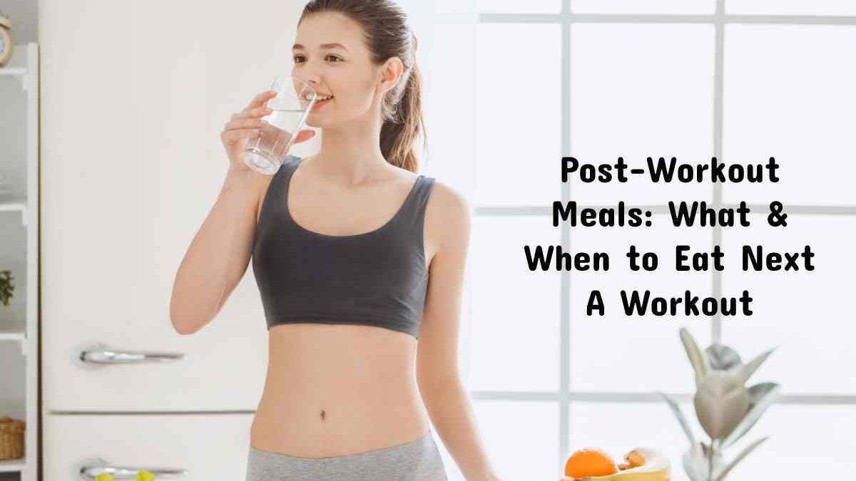 Post-Workout Meals: What and When to Eat Next A Workout