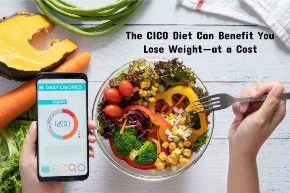 The CICO Diet Can Benefit You Lose Weight—at a Cost