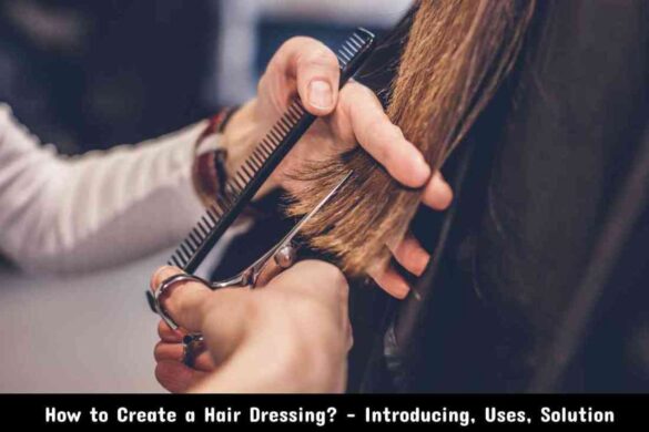 create a hair dressing